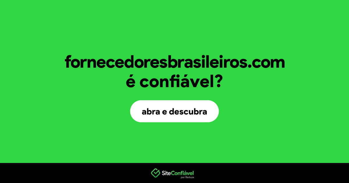 O site fornecedoresbrasileiros.com é confiável?
