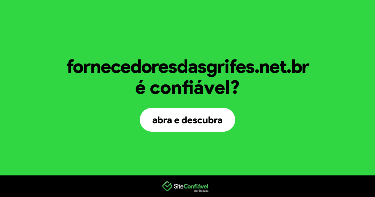 O site fornecedoresdasgrifes.net.br é confiável?