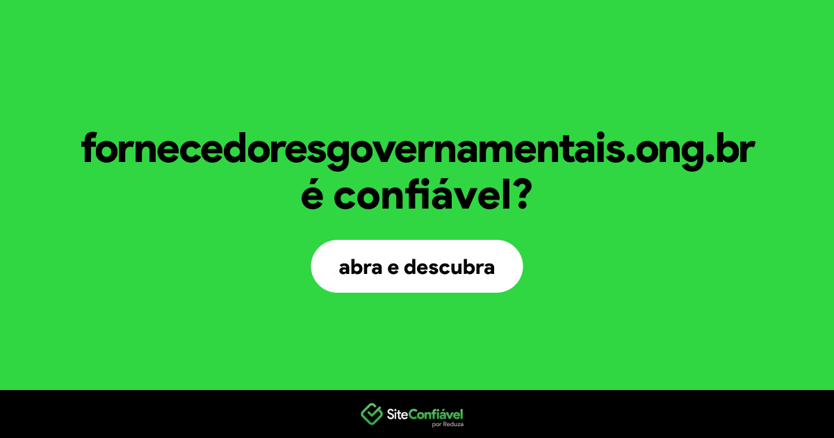 O site fornecedoresgovernamentais.ong.br é confiável?