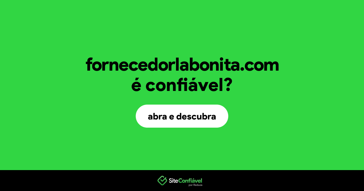 O site fornecedorlabonita.com é confiável?
