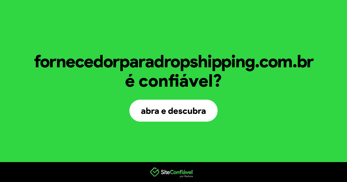O site fornecedorparadropshipping.com.br é confiável?