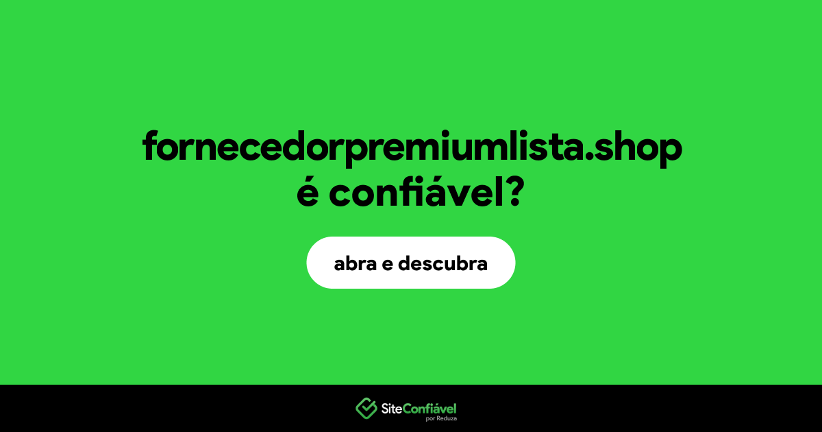 O site fornecedorpremiumlista.shop é confiável?