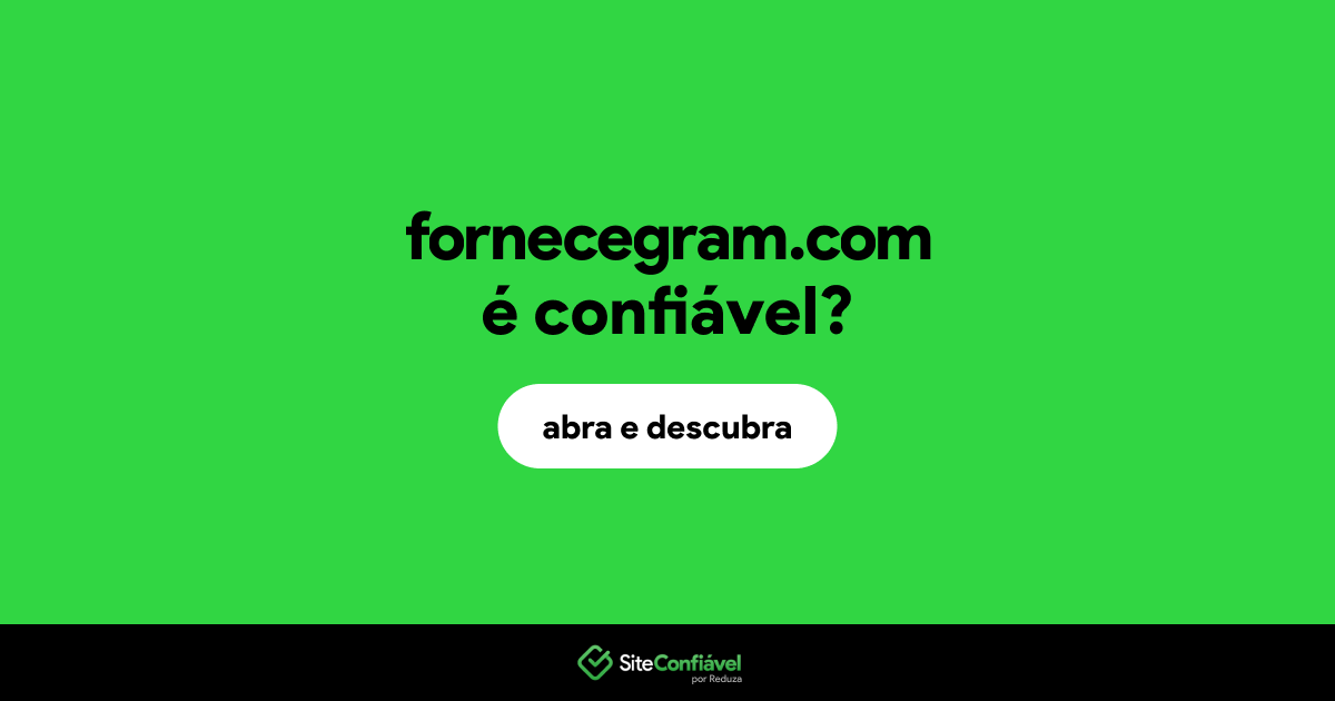 O site fornecegram.com é confiável?