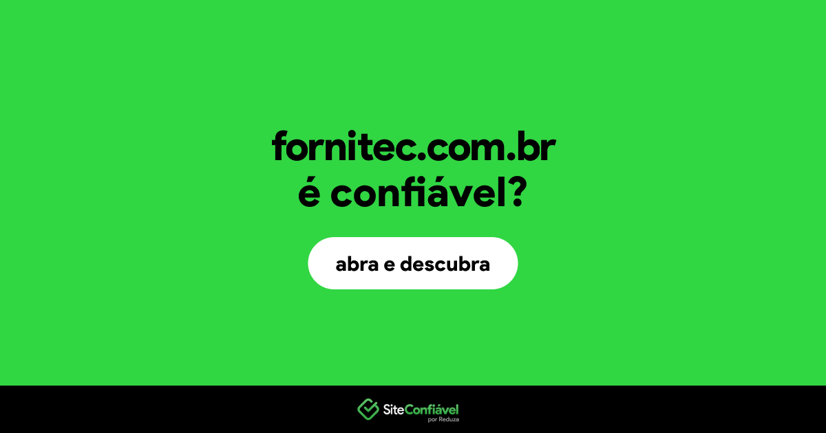 O site fornitec.com.br é confiável?