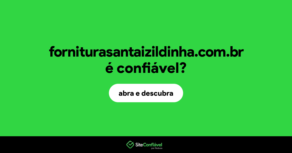O site forniturasantaizildinha.com.br é confiável?