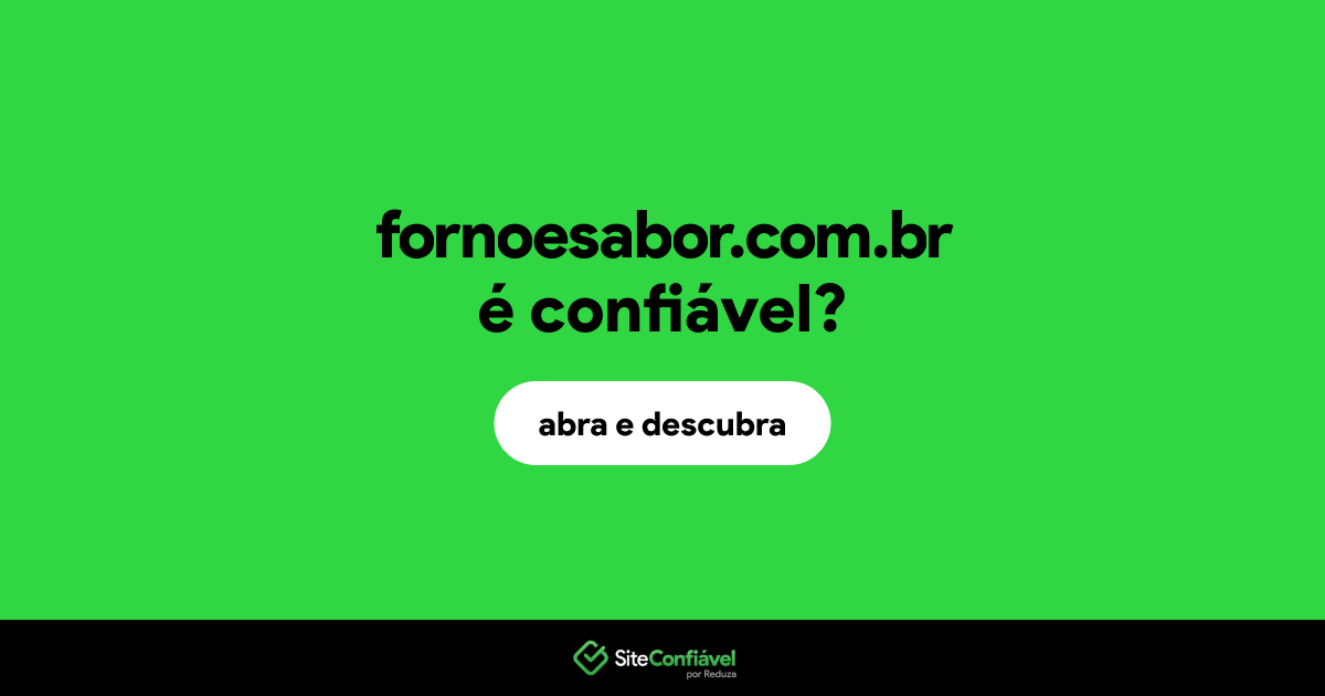 O site fornoesabor.com.br é confiável?