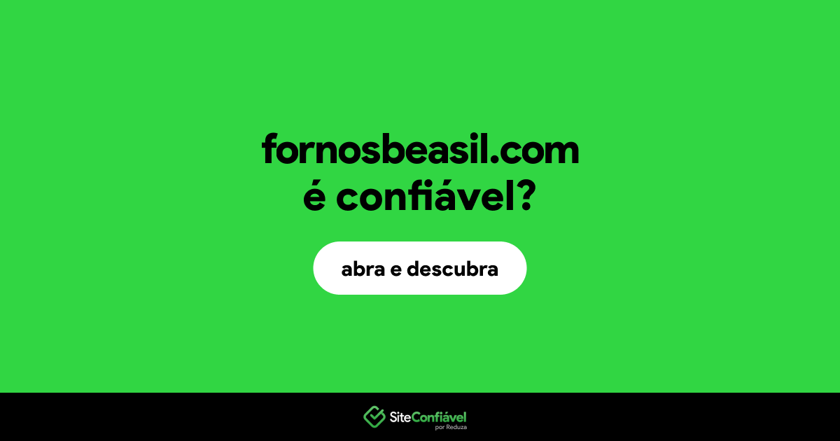 O site fornosbeasil.com é confiável?