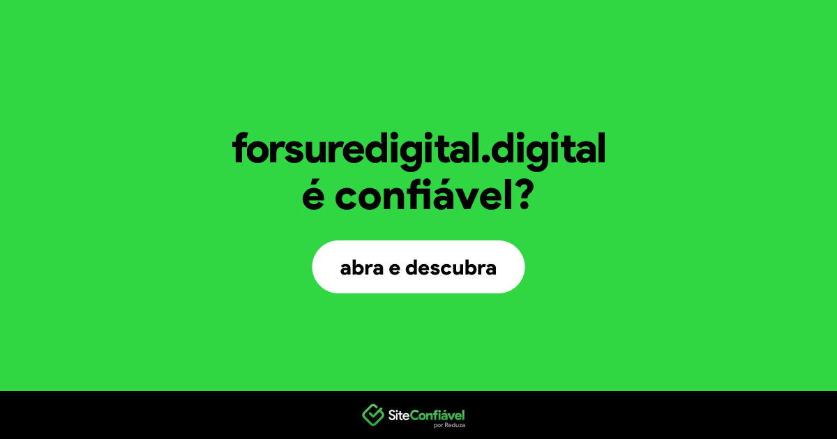 O site forsuredigital.digital é confiável?