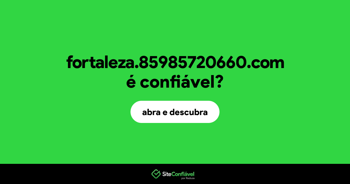 O site fortaleza.85985720660.com é confiável?
