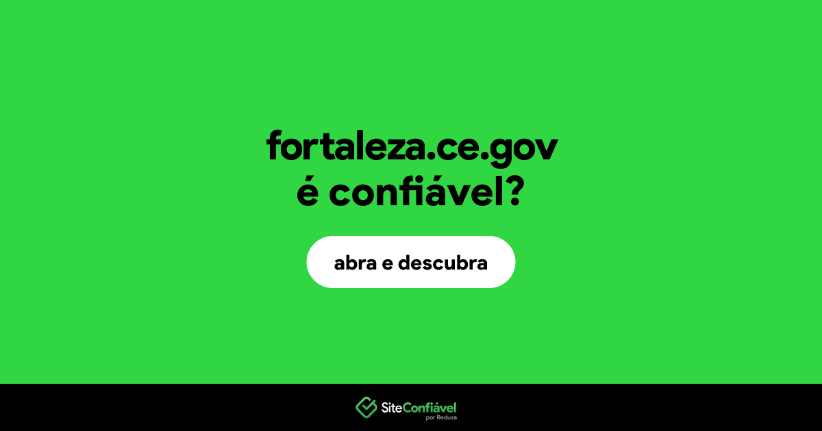 O site fortaleza.ce.gov é confiável?