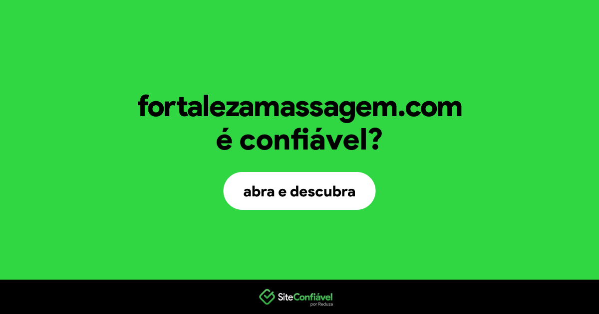 O site fortalezamassagem.com é confiável?