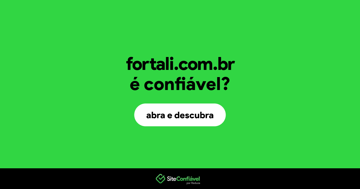 O site fortali.com.br é confiável?