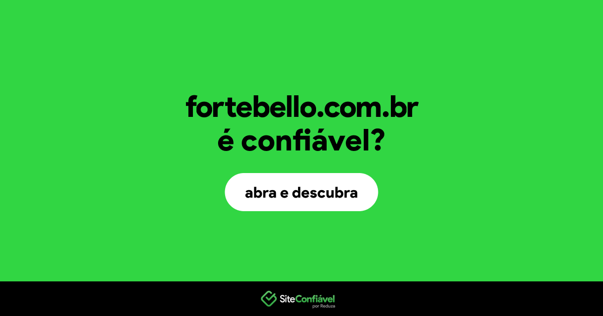 O site fortebello.com.br é confiável?