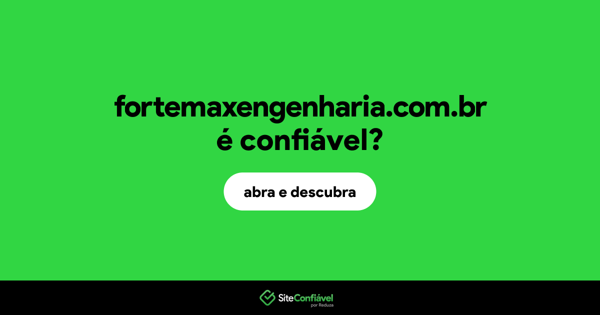 O site fortemaxengenharia.com.br é confiável?