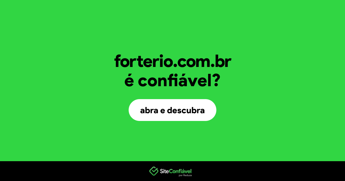 O site forterio.com.br é confiável?