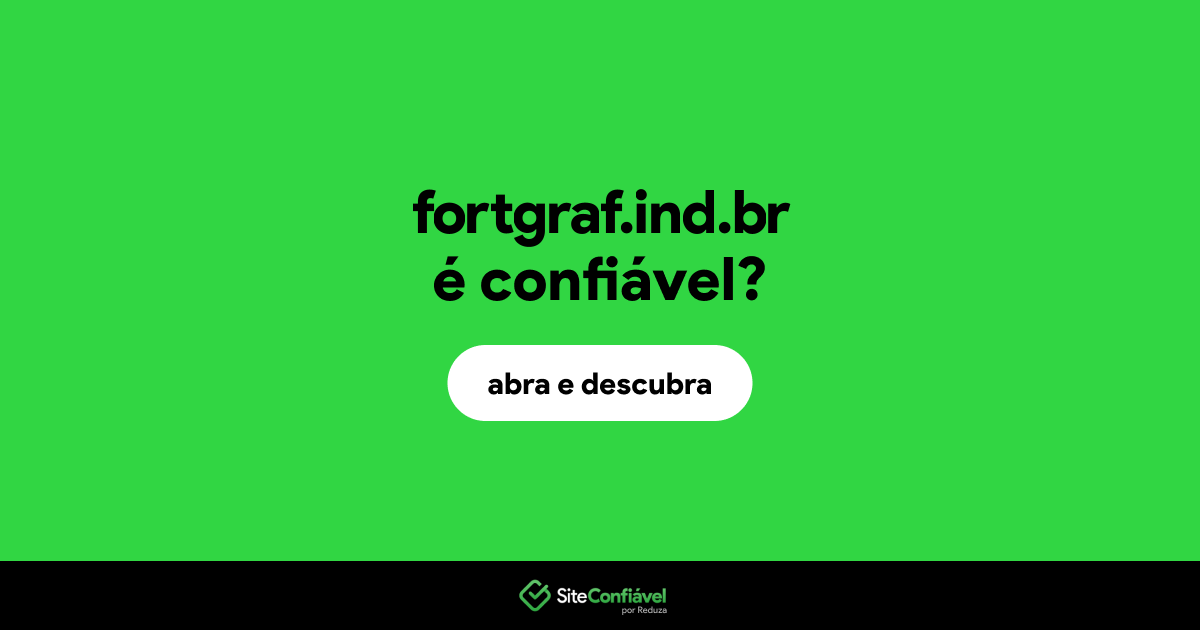 O site fortgraf.ind.br é confiável?
