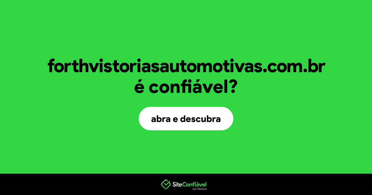 O site forthvistoriasautomotivas.com.br é confiável?