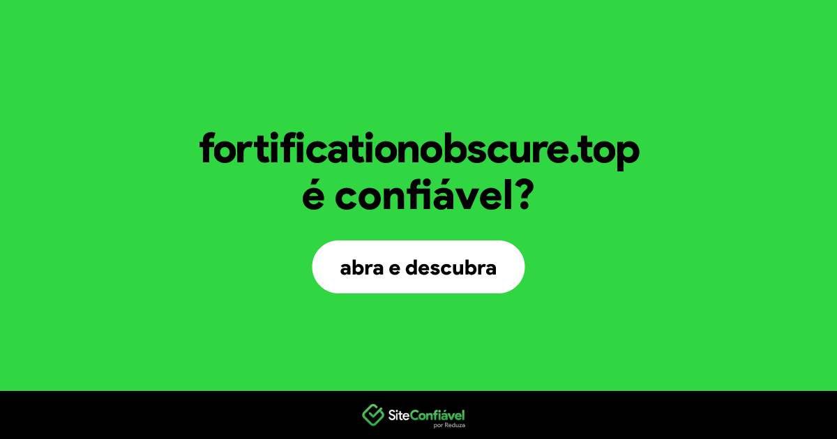 O site fortificationobscure.top é confiável?