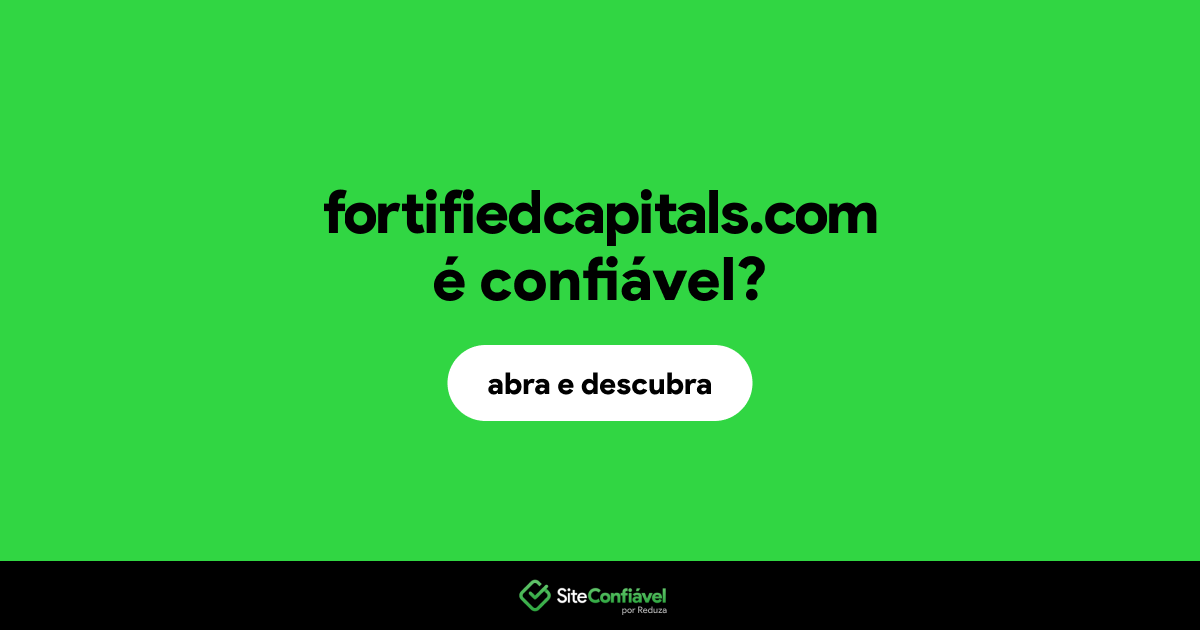 O site fortifiedcapitals.com é confiável?