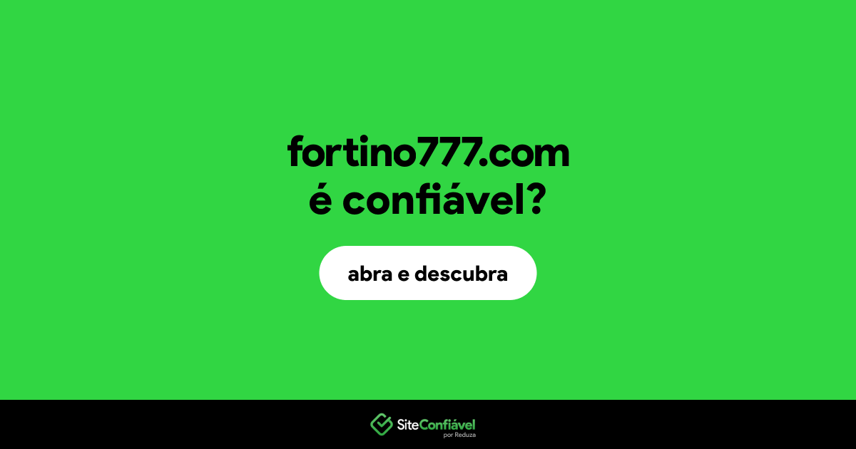 O site fortino777.com é confiável?
