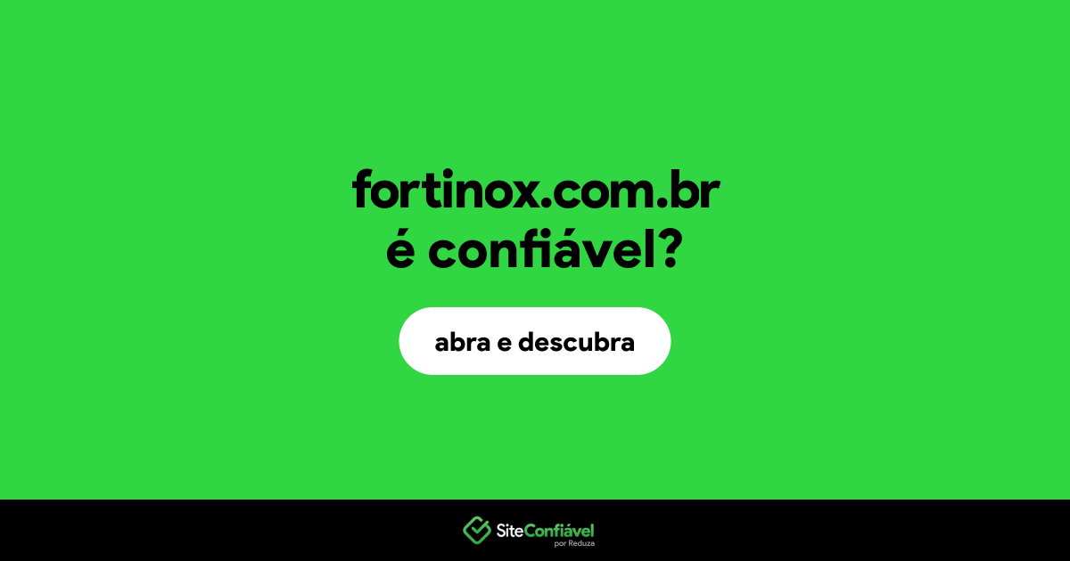 O site fortinox.com.br é confiável?