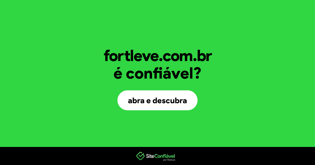 O site fortleve.com.br é confiável?