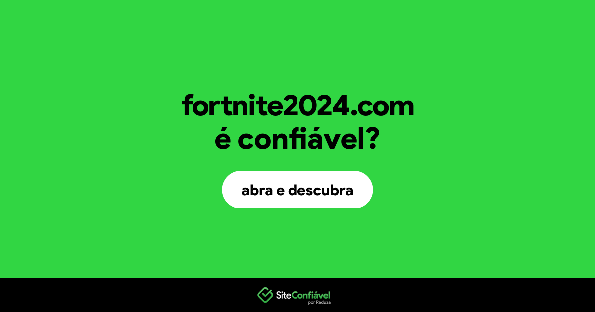 O site fortnite2024.com é confiável?