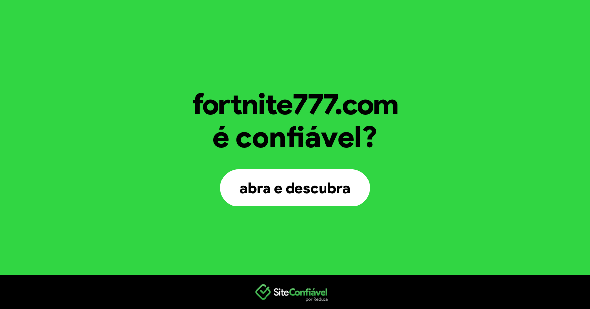 O site fortnite777.com é confiável?
