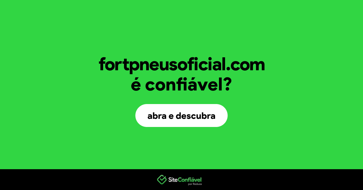 O site fortpneusoficial.com é confiável?