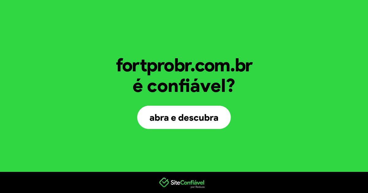 O site fortprobr.com.br é confiável?