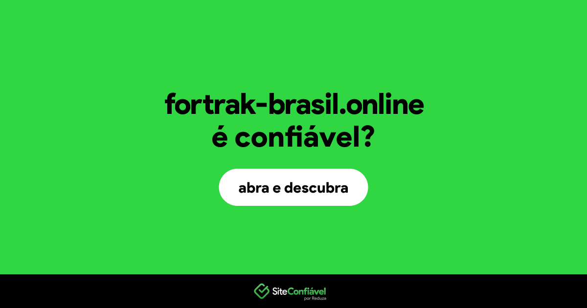 O site fortrak-brasil.online é confiável?
