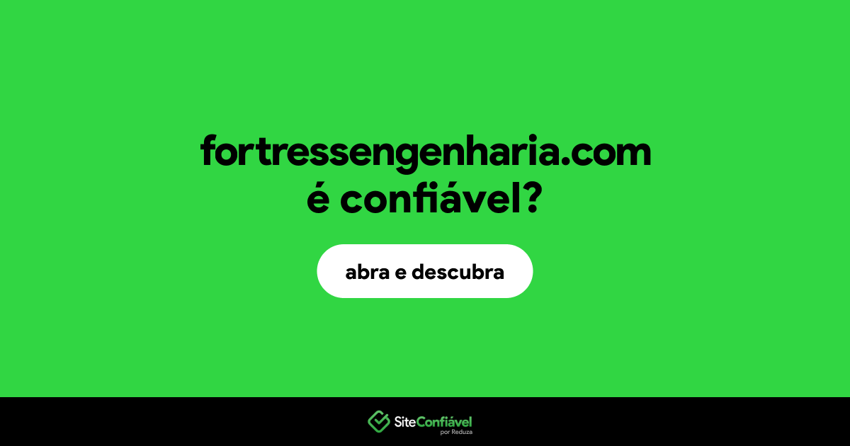 O site fortressengenharia.com é confiável?