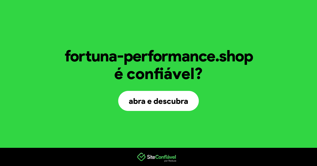O site fortuna-performance.shop é confiável?
