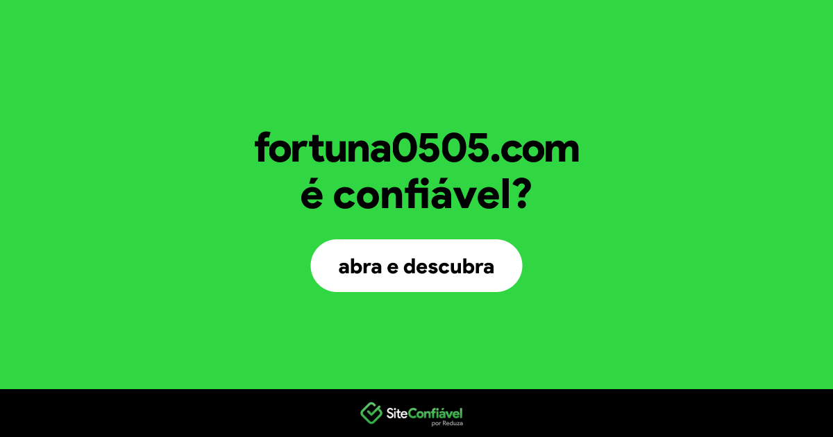 O site fortuna0505.com é confiável?