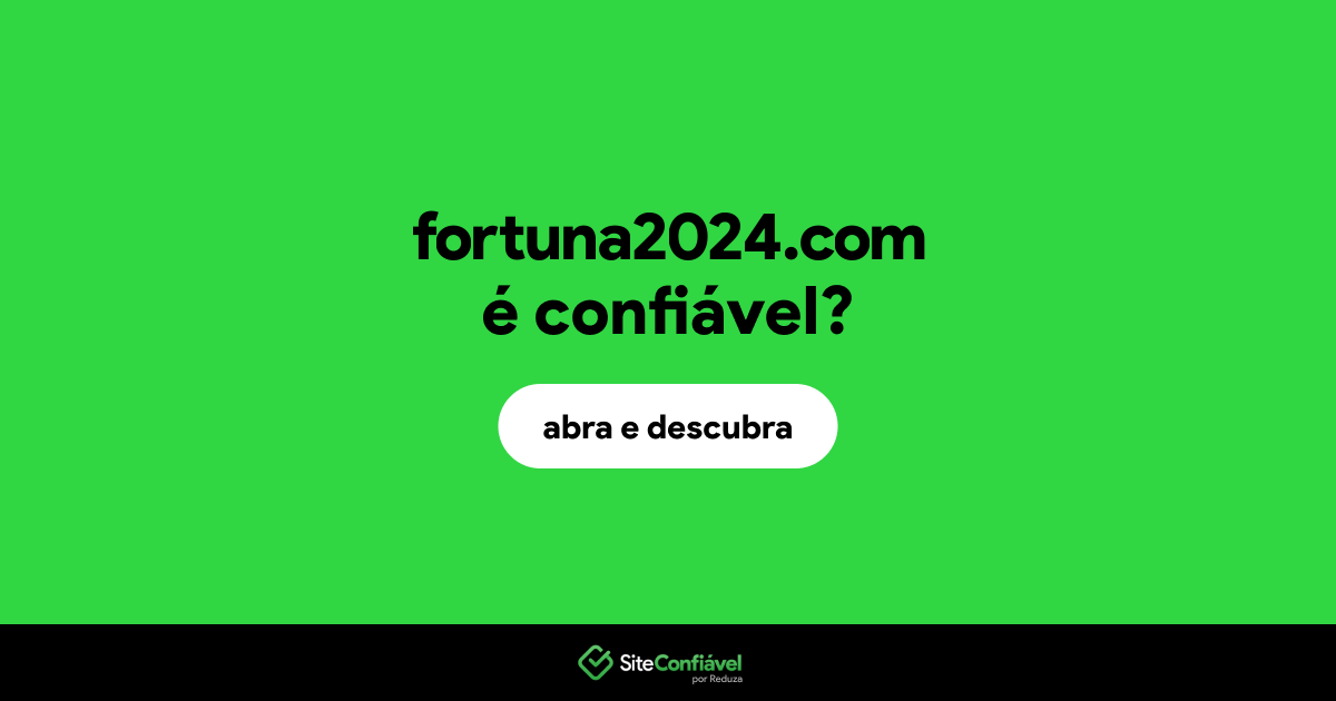 O site fortuna2024.com é confiável?