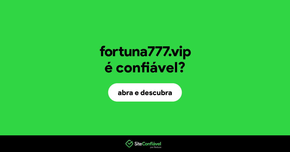 O site fortuna777.vip é confiável?