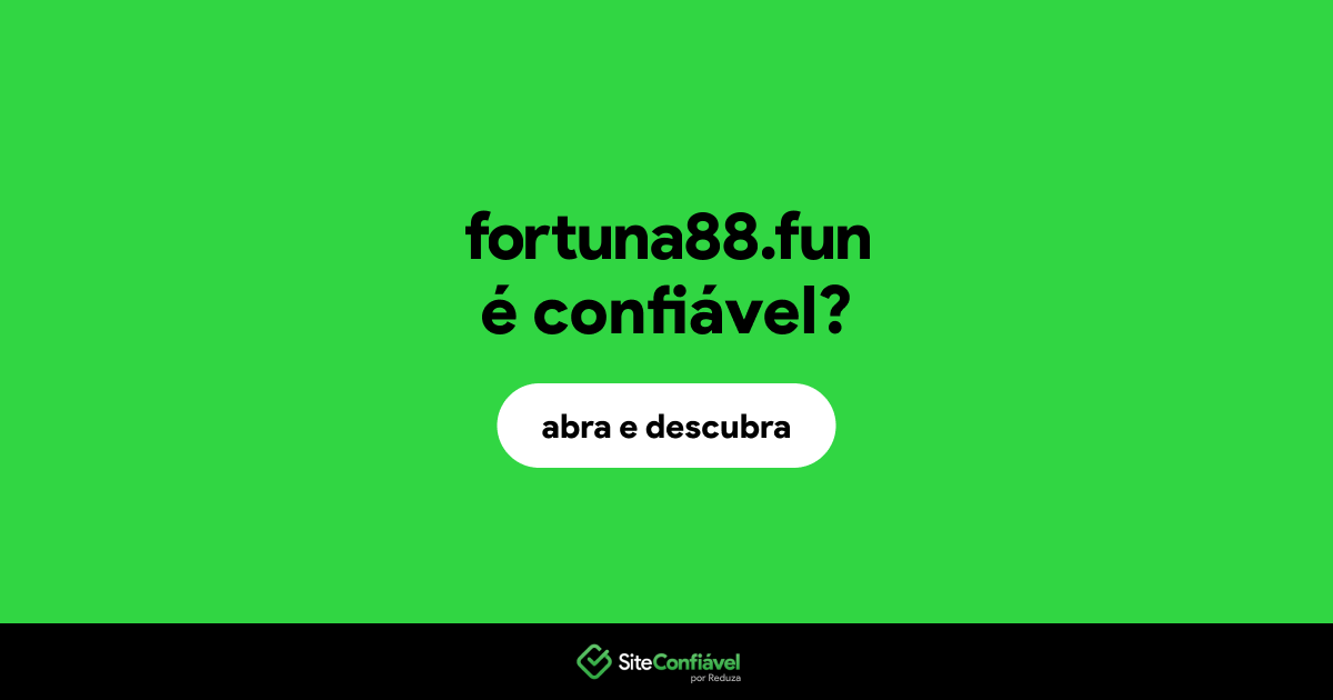 O site fortuna88.fun é confiável?