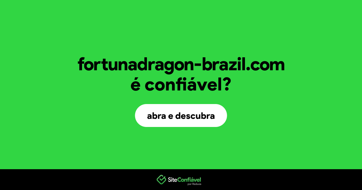 O site fortunadragon-brazil.com é confiável?
