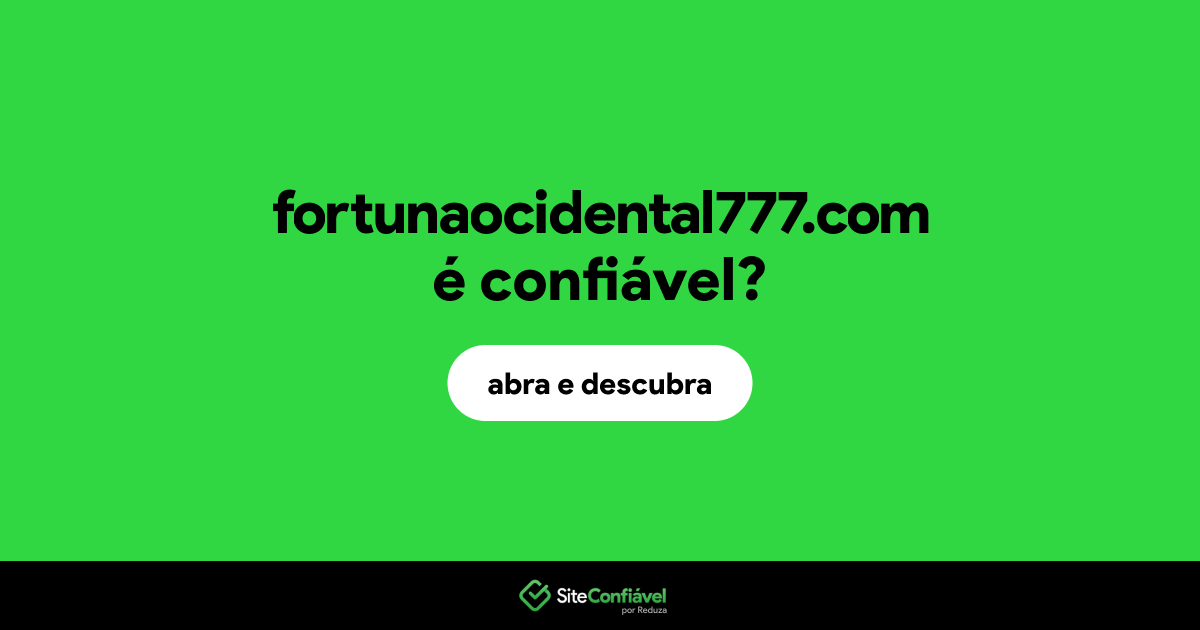 O site fortunaocidental777.com é confiável?