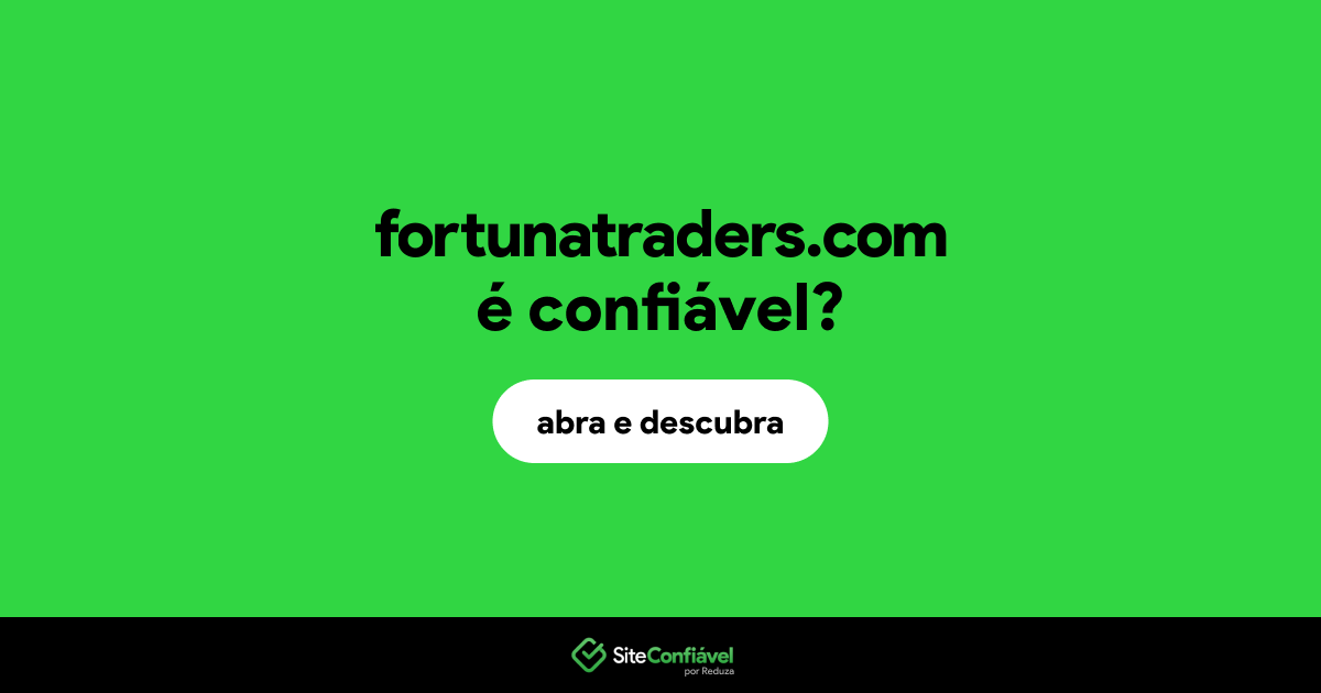 O site fortunatraders.com é confiável?
