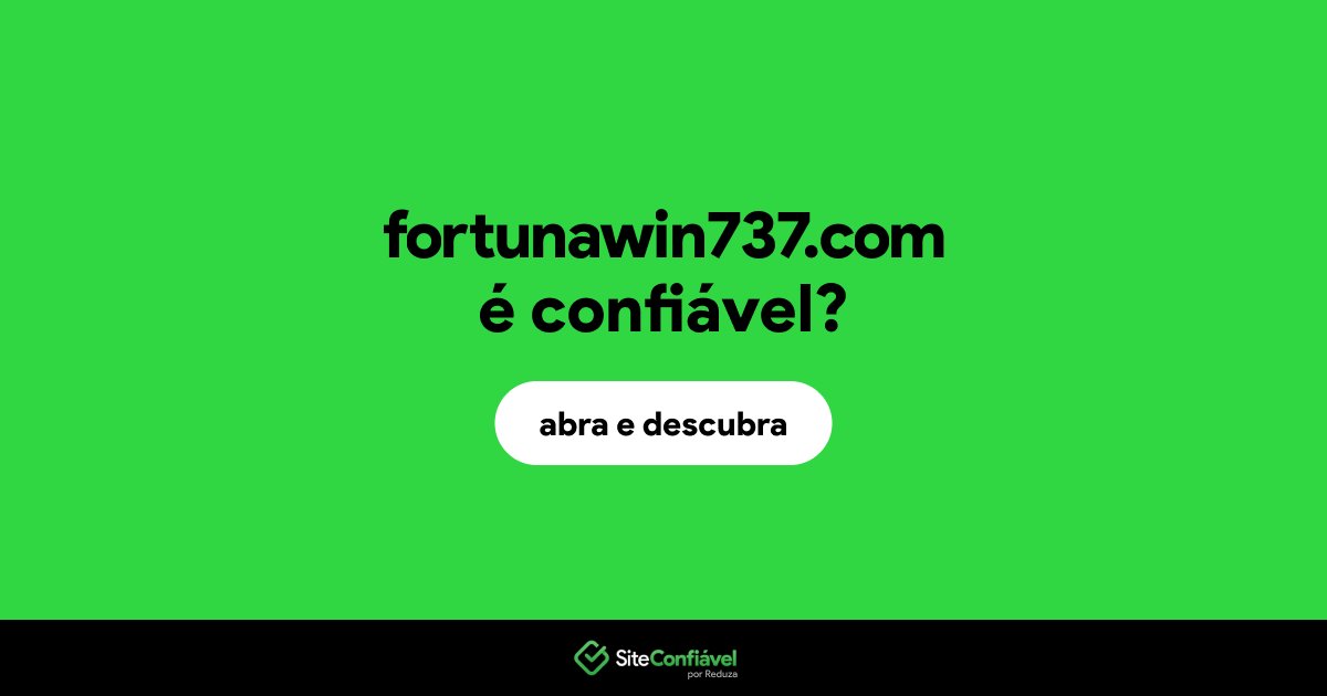 O site fortunawin737.com é confiável?