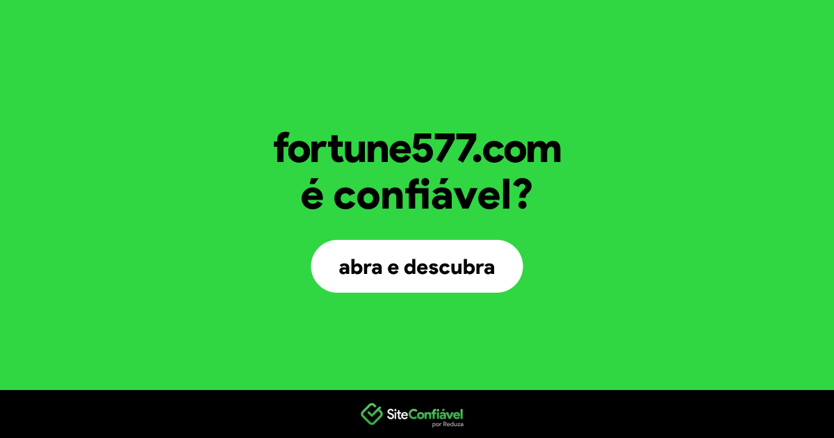 O site fortune577.com é confiável?