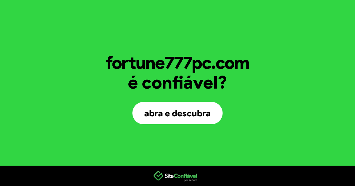 O site fortune777pc.com é confiável?