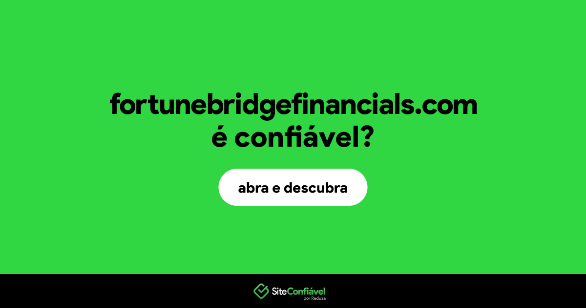 O site fortunebridgefinancials.com é confiável?
