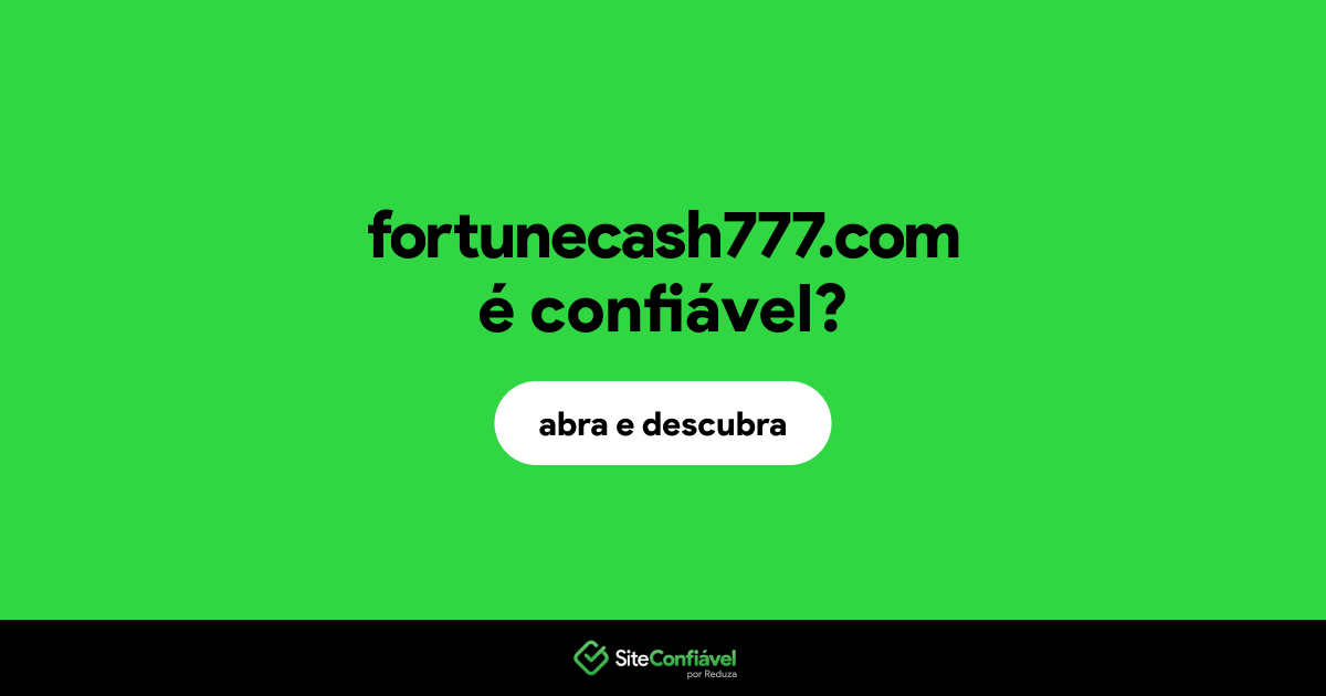 O site fortunecash777.com é confiável?