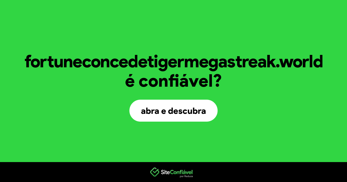 O site fortuneconcedetigermegastreak.world é confiável?