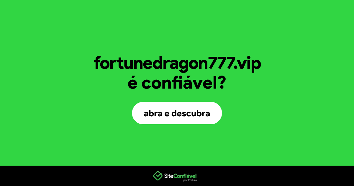 O site fortunedragon777.vip é confiável?