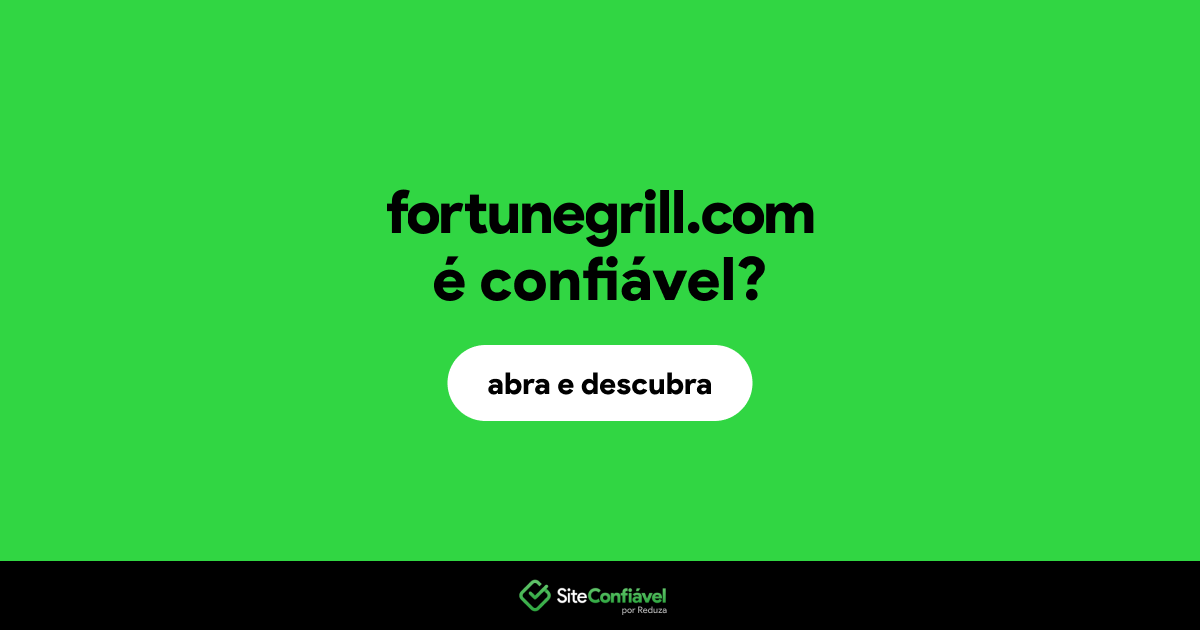 O site fortunegrill.com é confiável?
