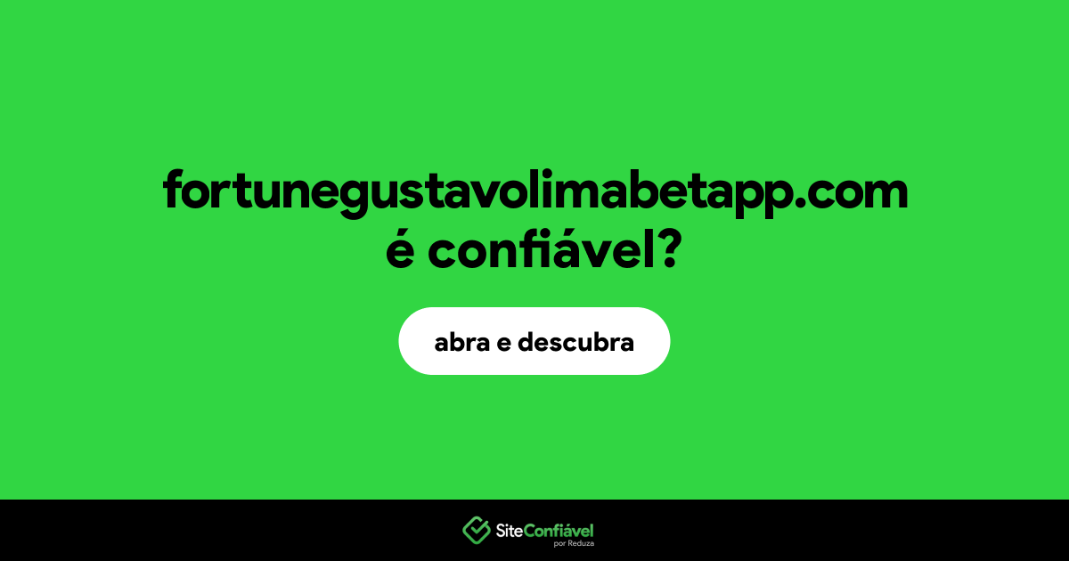 O site fortunegustavolimabetapp.com é confiável?