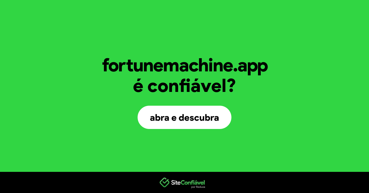 O site fortunemachine.app é confiável?